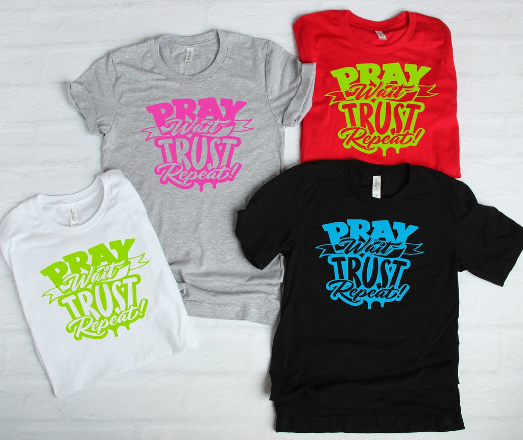 Pray. Wait. Trust Repeat! Tee