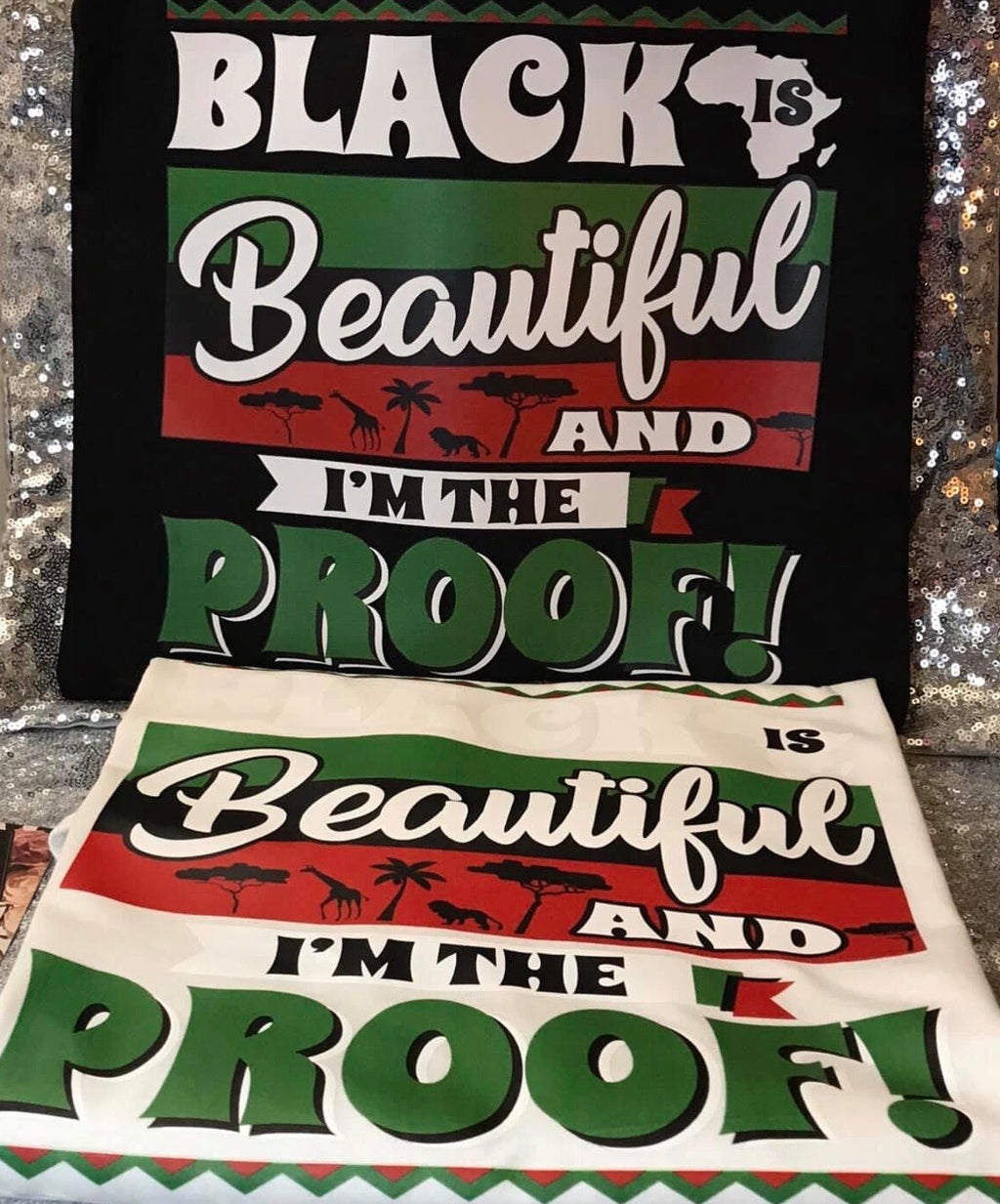 BlACK IS BEAUTIFUL AND IM THE PROOF T- SHIRT